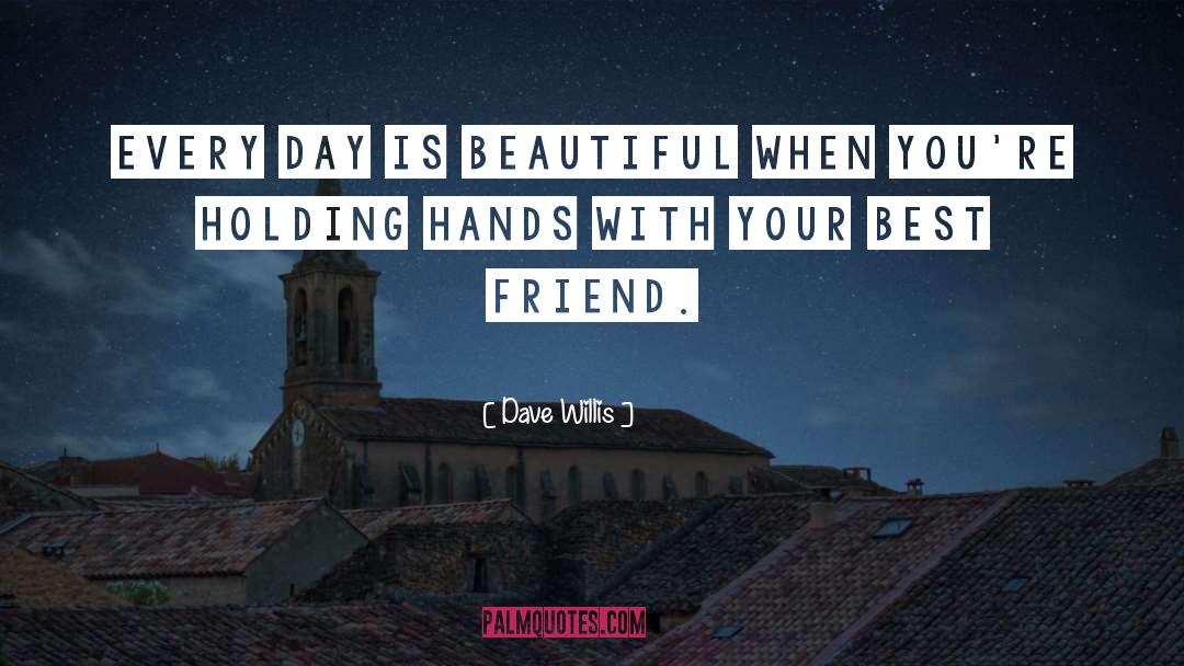 Beautiful Hands quotes by Dave Willis