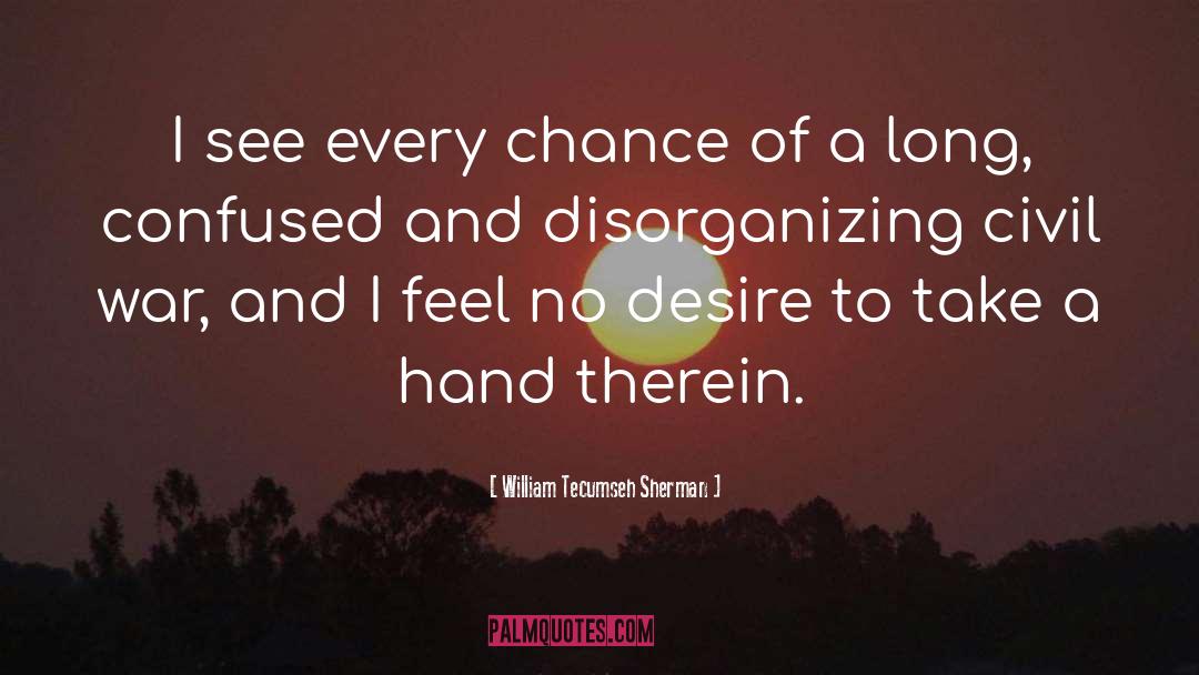 Beautiful Hands quotes by William Tecumseh Sherman