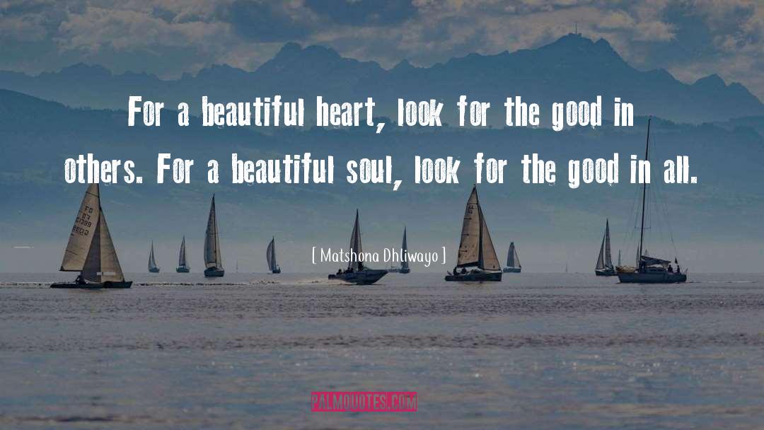 Beautiful Heart quotes by Matshona Dhliwayo