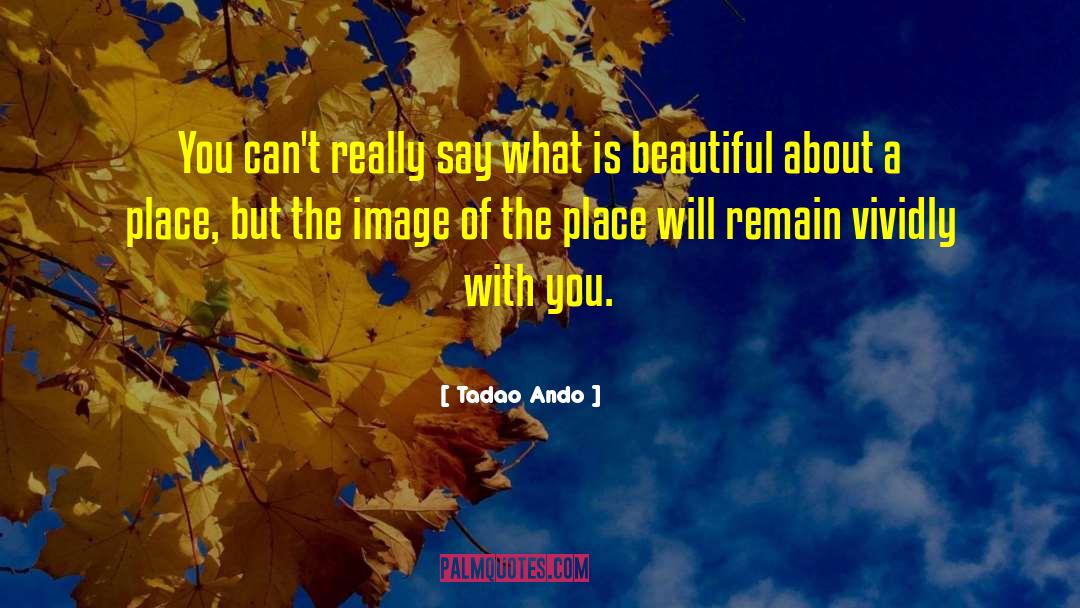 Beautiful Image quotes by Tadao Ando