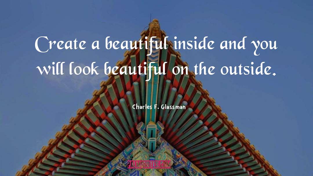 Beautiful Inside And quotes by Charles F. Glassman
