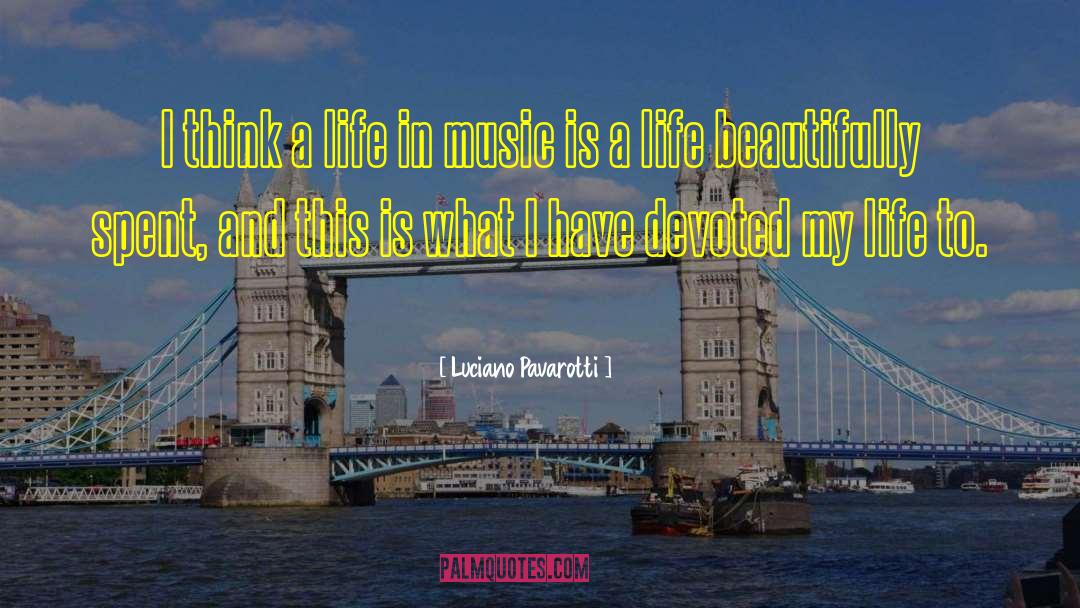 Beautiful Life quotes by Luciano Pavarotti