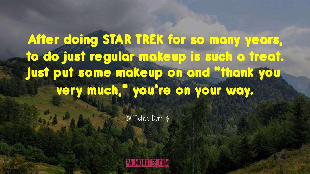 Beautiful Makeup quotes by Michael Dorn