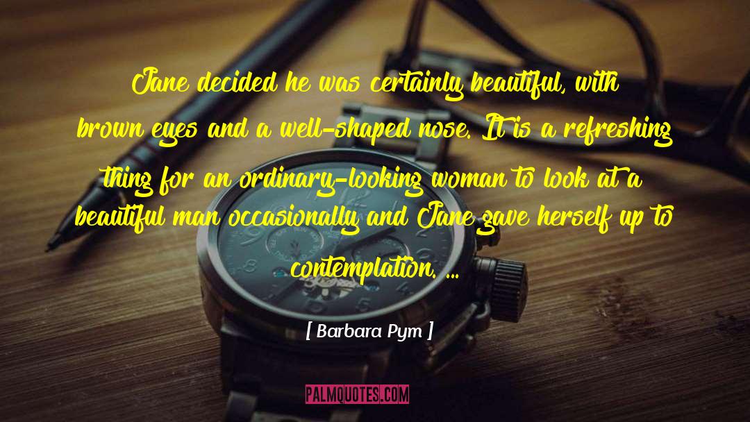 Beautiful Man quotes by Barbara Pym