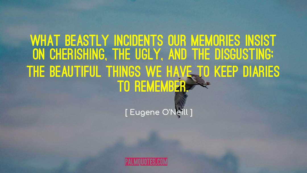 Beautiful Memories quotes by Eugene O'Neill