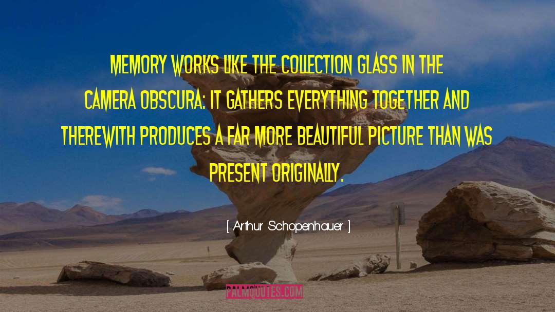 Beautiful Memories quotes by Arthur Schopenhauer