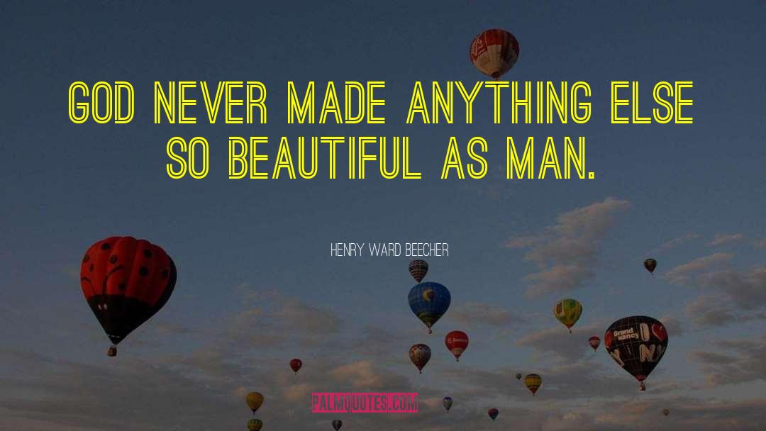 Beautiful Men quotes by Henry Ward Beecher