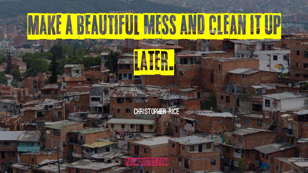 Beautiful Mess quotes by Christopher Rice