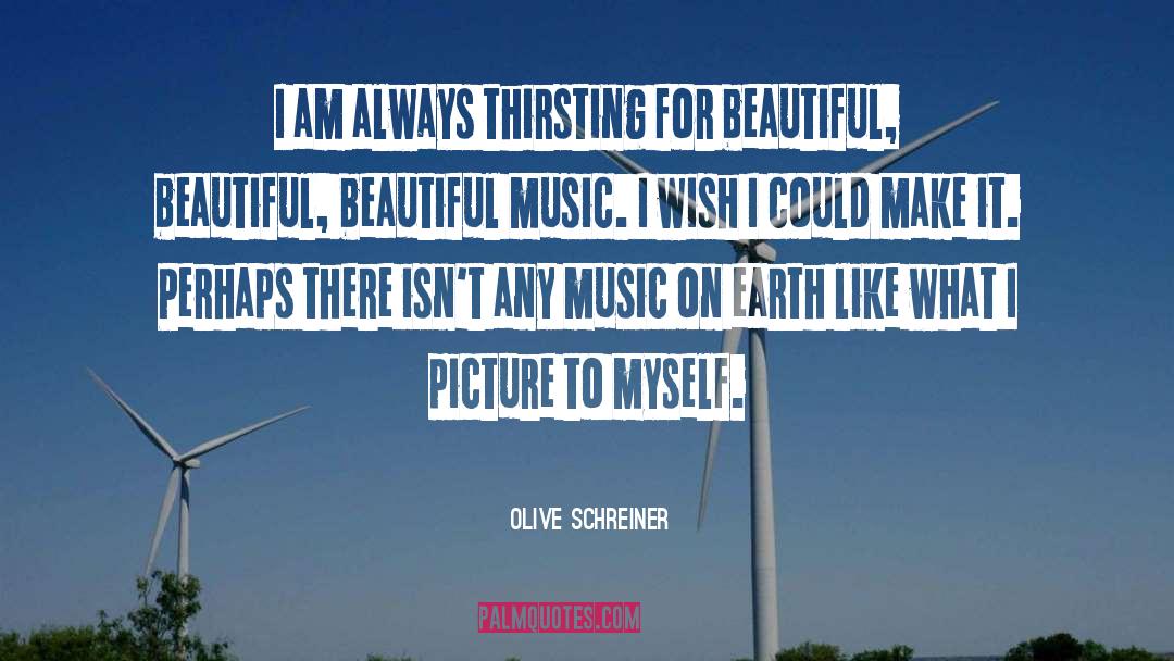 Beautiful Music quotes by Olive Schreiner