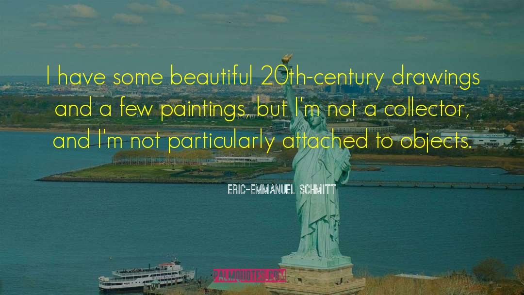 Beautiful Objects quotes by Eric-Emmanuel Schmitt