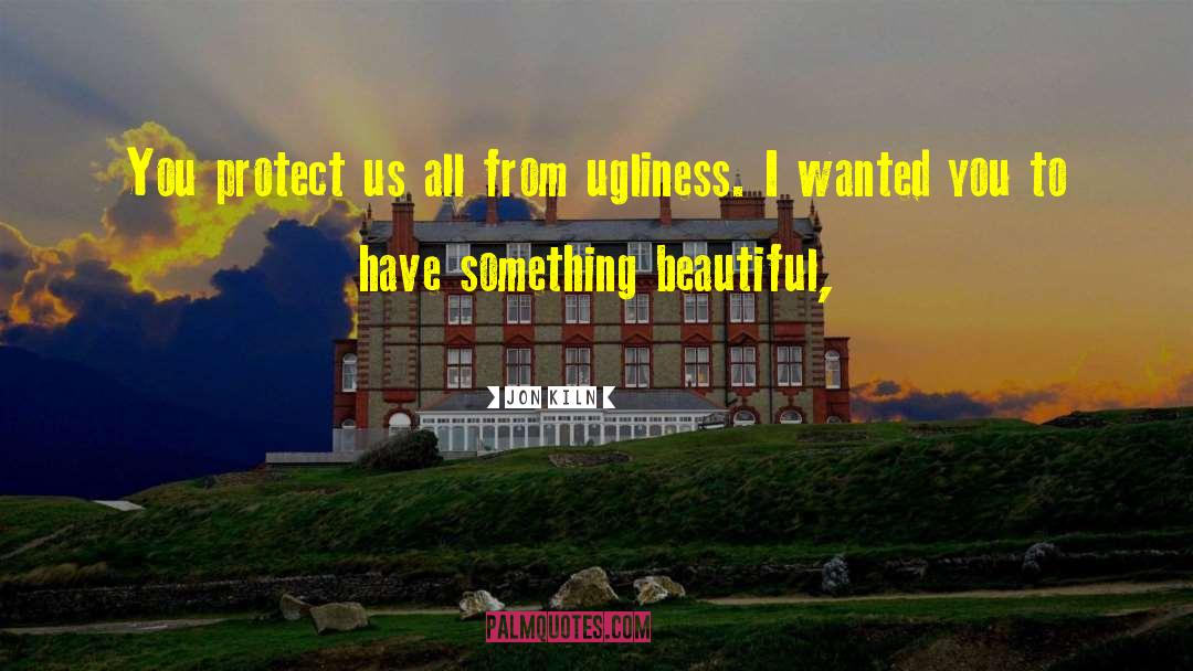 Beautiful Objects quotes by Jon Kiln