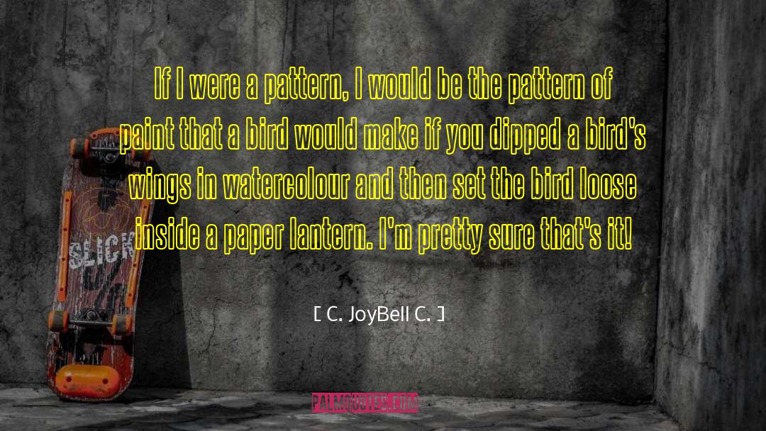 Beautiful Patterns quotes by C. JoyBell C.
