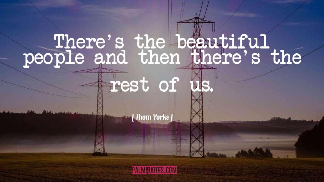 Beautiful People quotes by Thom Yorke