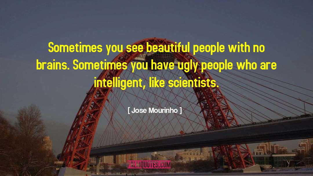 Beautiful People quotes by Jose Mourinho
