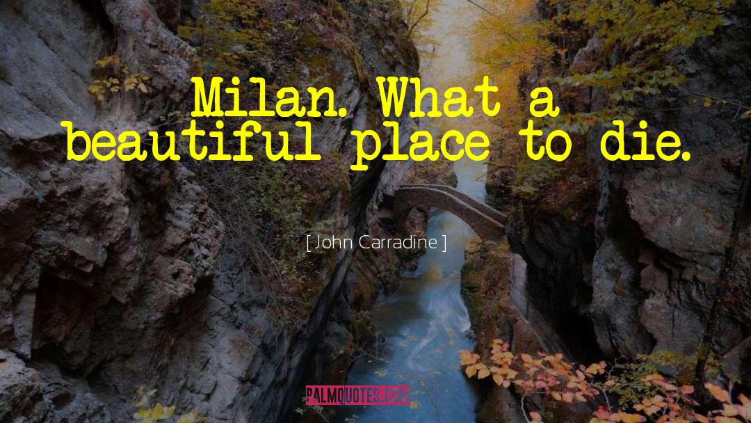Beautiful Places quotes by John Carradine