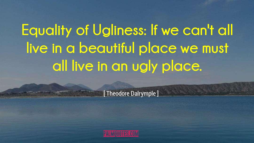 Beautiful Places quotes by Theodore Dalrymple