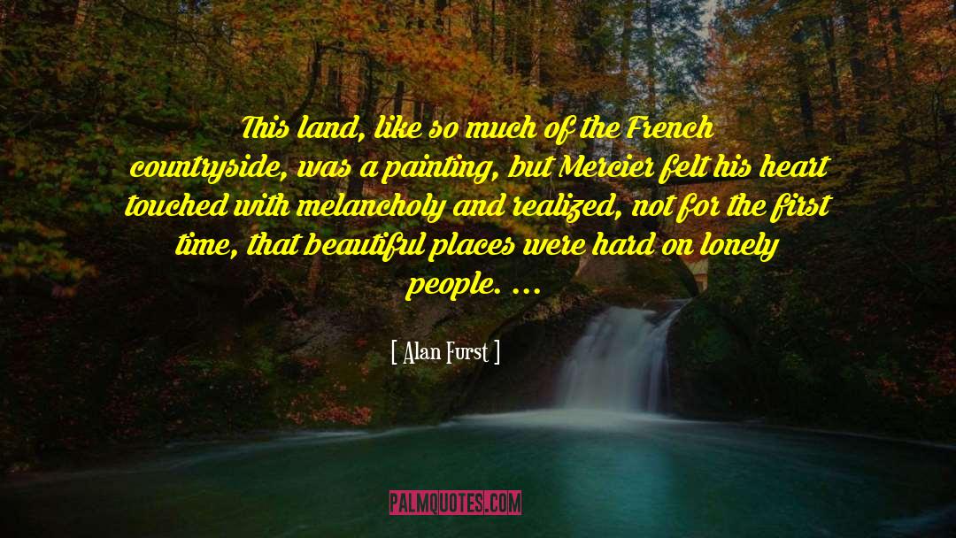 Beautiful Places quotes by Alan Furst