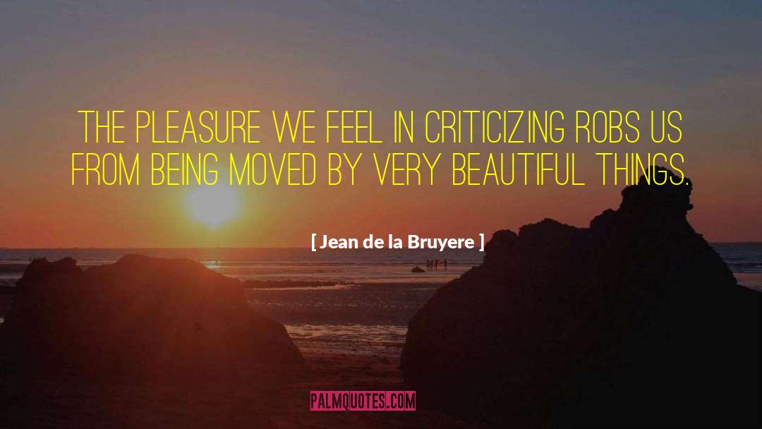 Beautiful Pleasure quotes by Jean De La Bruyere