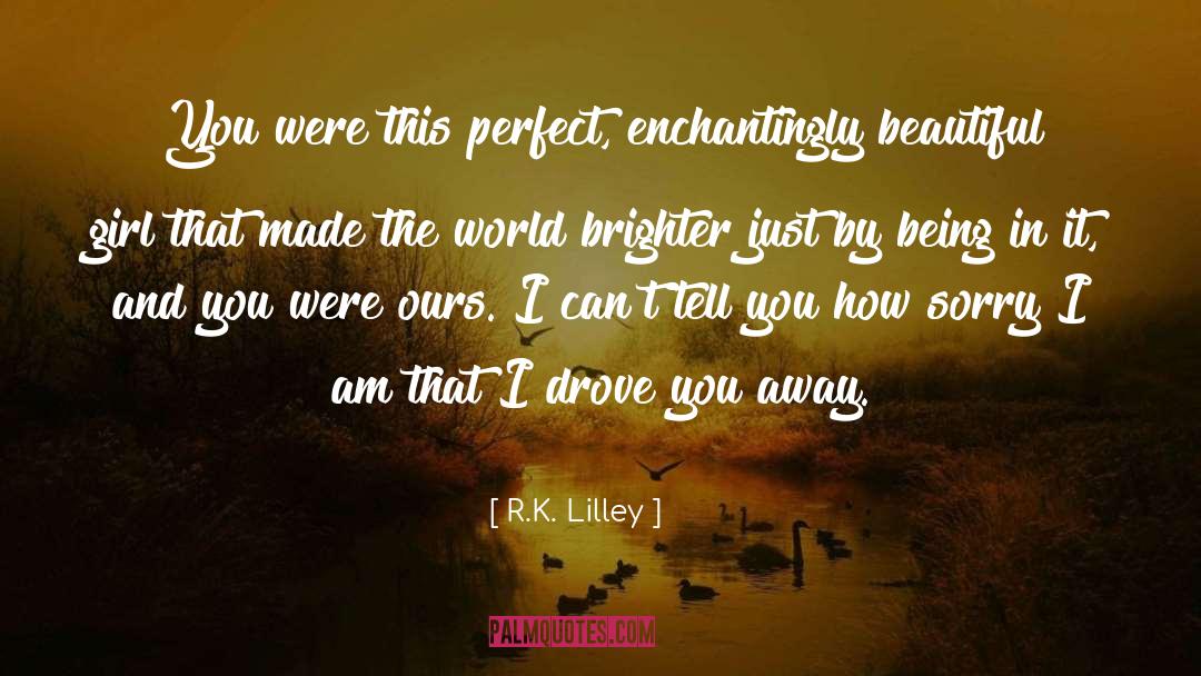 Beautiful quotes by R.K. Lilley