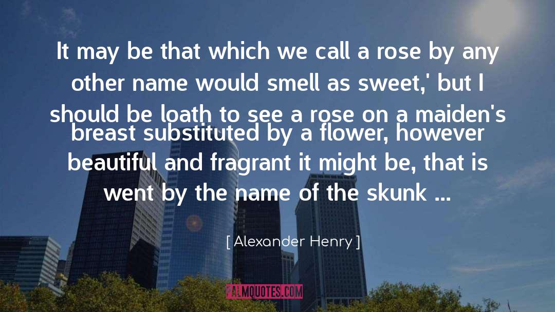 Beautiful Rose quotes by Alexander Henry