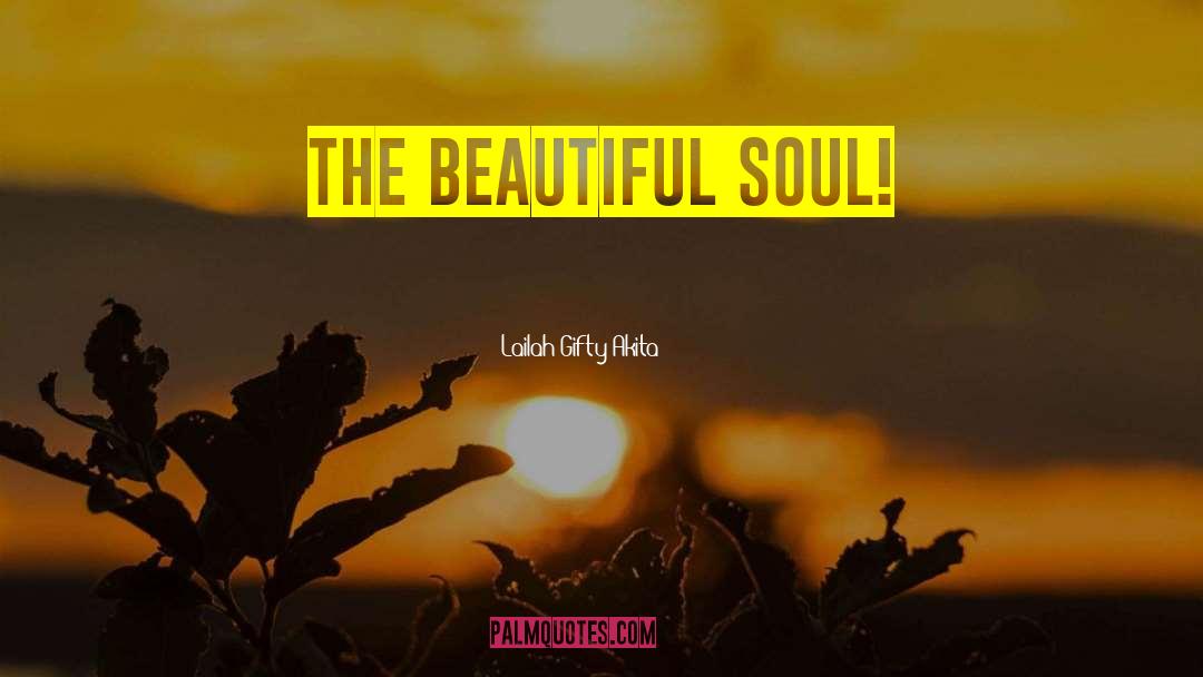 Beautiful Soul quotes by Lailah Gifty Akita