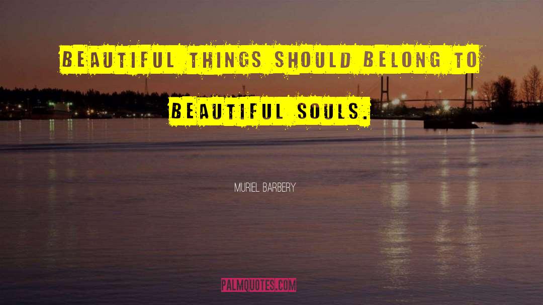 Beautiful Soul quotes by Muriel Barbery
