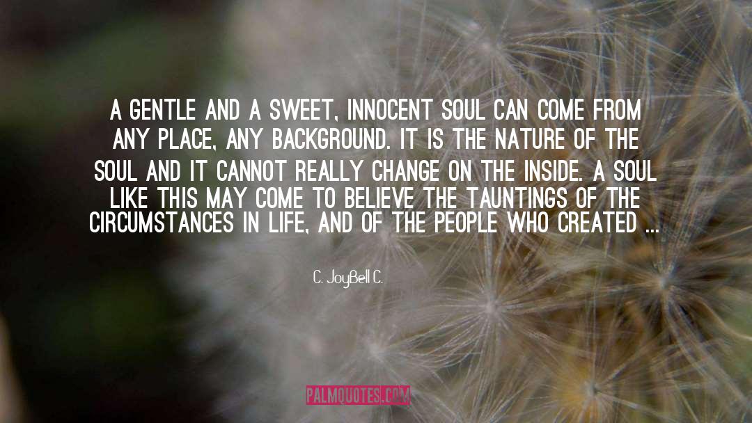 Beautiful Soul quotes by C. JoyBell C.