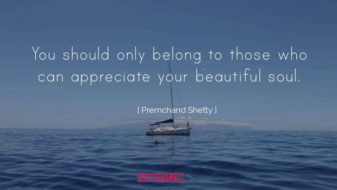 Beautiful Soul quotes by Premchand Shetty