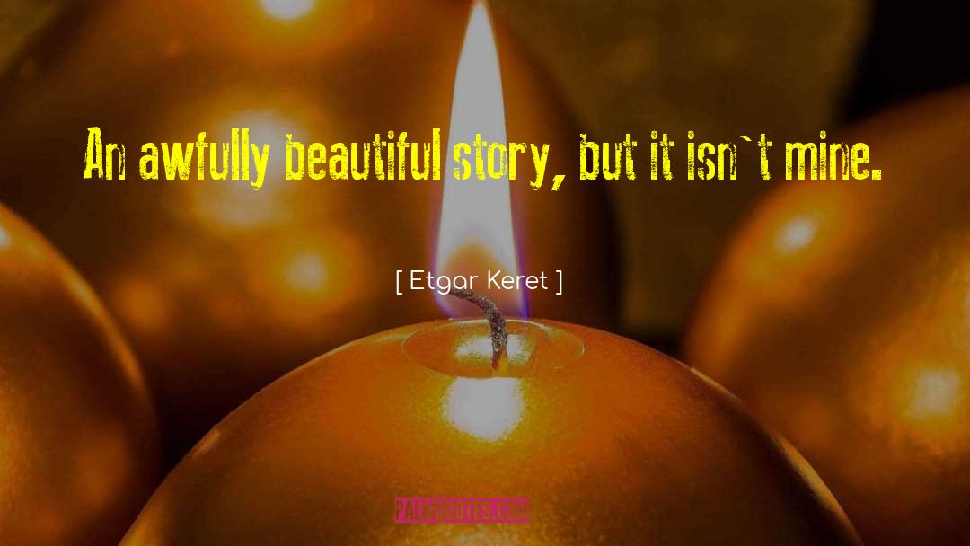 Beautiful Story quotes by Etgar Keret