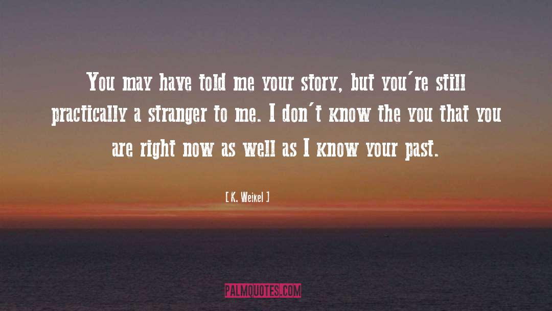 Beautiful Stranger quotes by K. Weikel