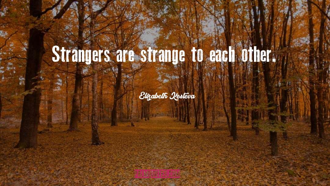 Beautiful Strangers quotes by Elizabeth Kostova