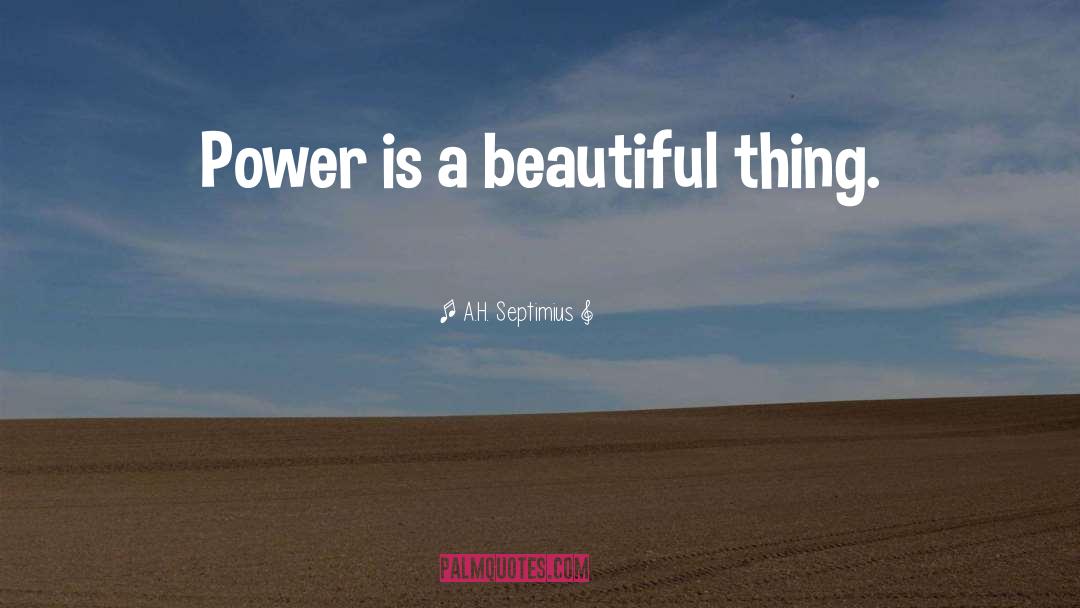 Beautiful Thing quotes by A.H. Septimius