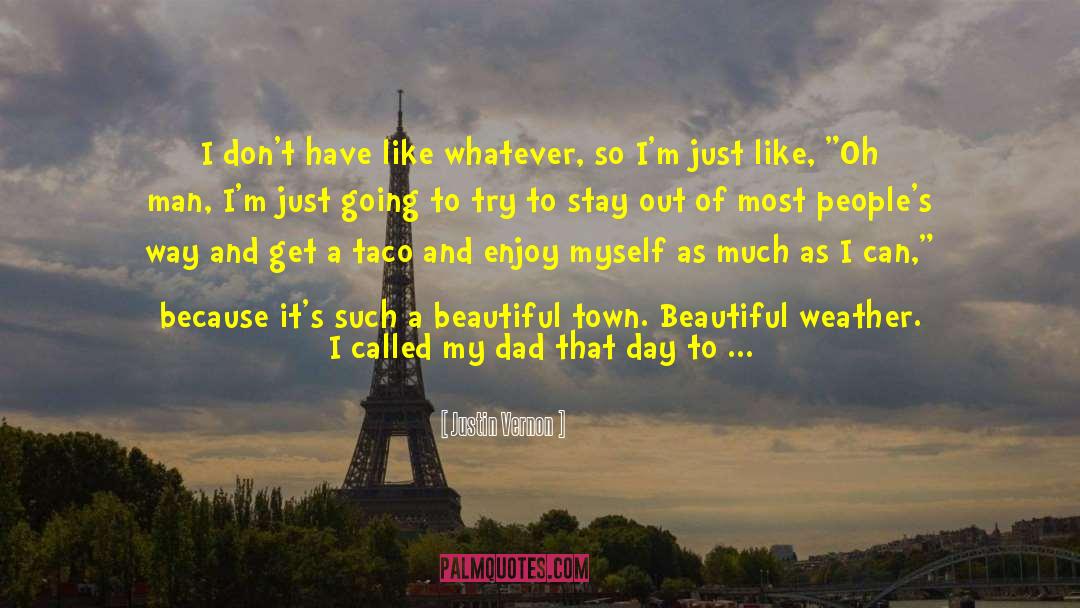 Beautiful Weather quotes by Justin Vernon