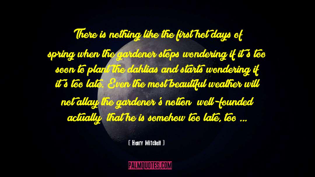 Beautiful Weather quotes by Henry Mitchell