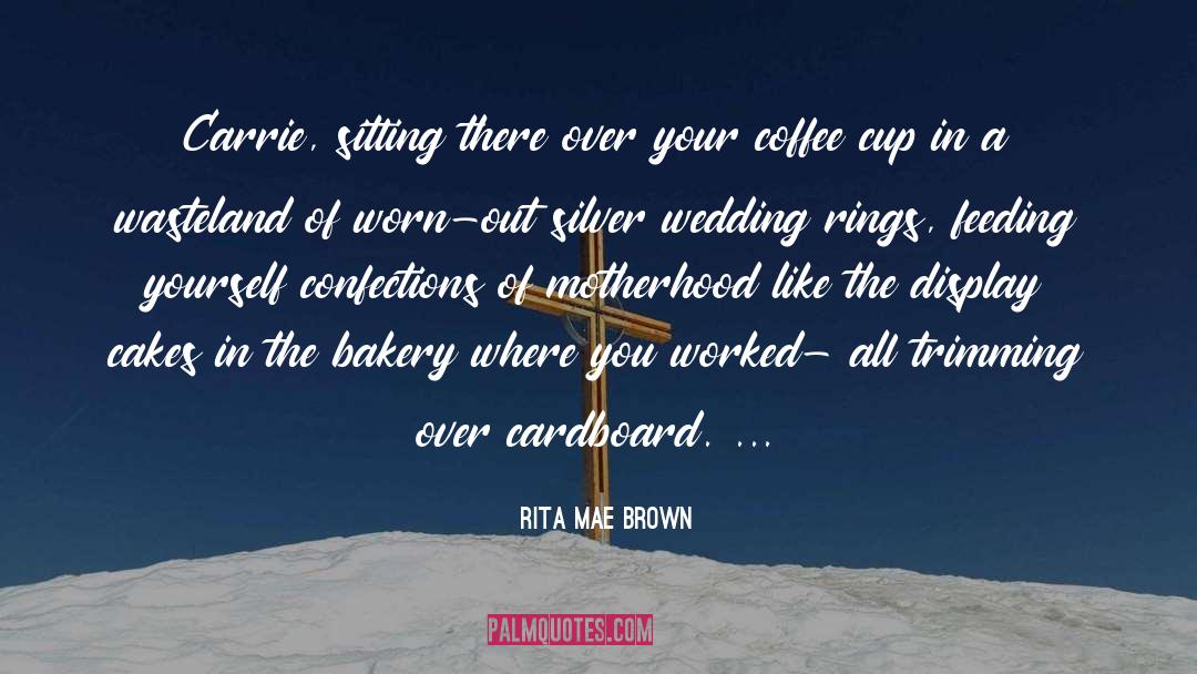Beautiful Wedding Cakes quotes by Rita Mae Brown