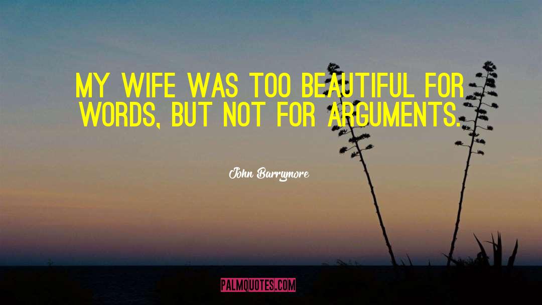 Beautiful Wife quotes by John Barrymore