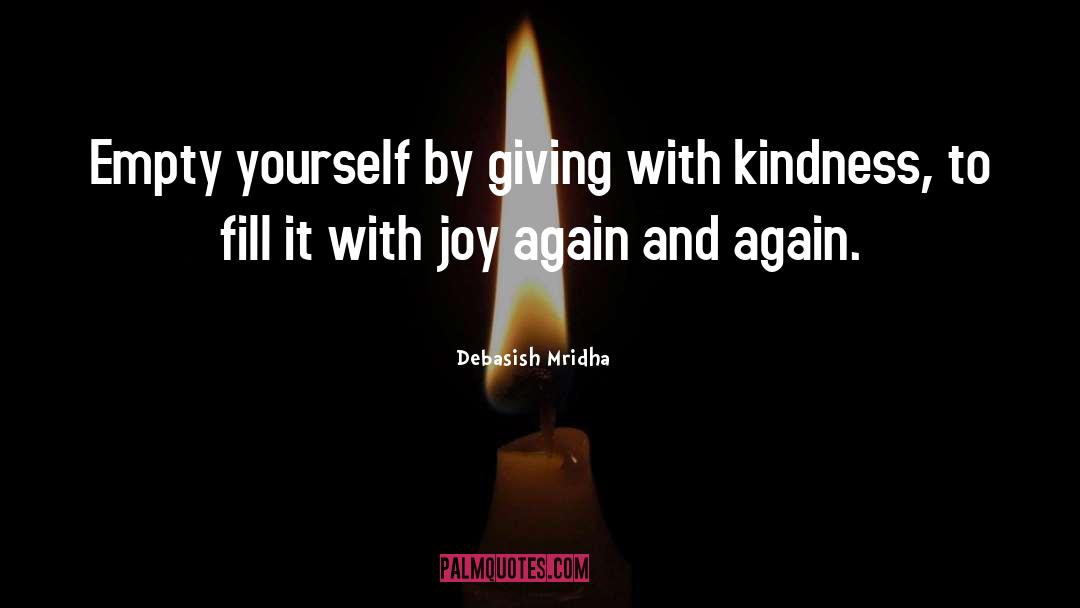 Beautiful With Kindness And Joy quotes by Debasish Mridha