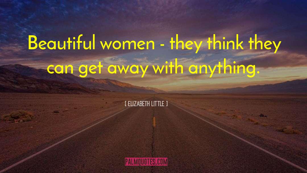 Beautiful Women quotes by Elizabeth Little