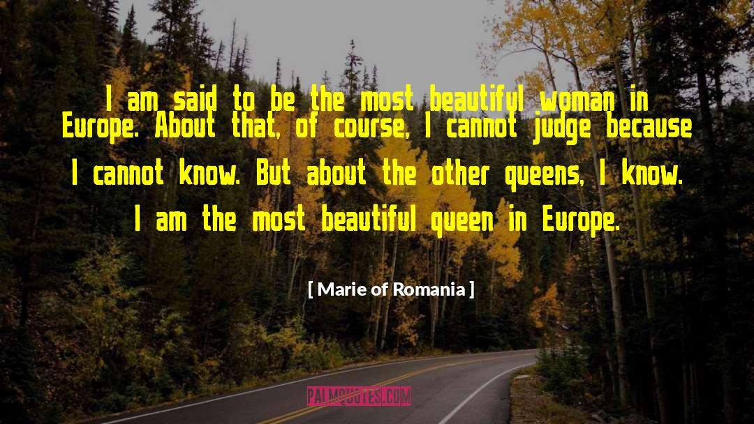 Beautiful Women quotes by Marie Of Romania