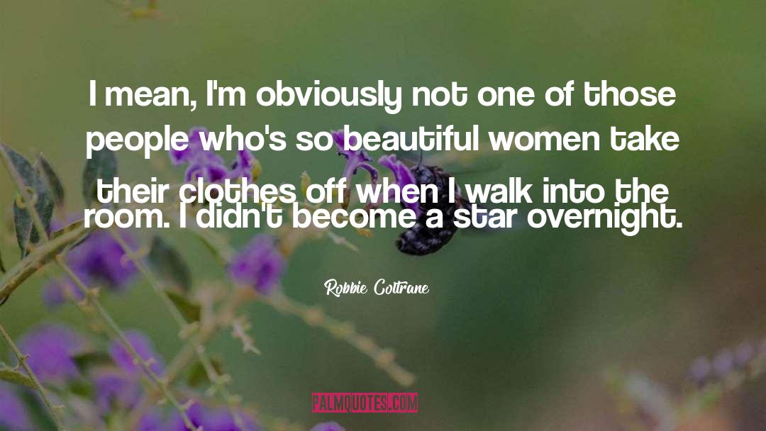 Beautiful Women quotes by Robbie Coltrane