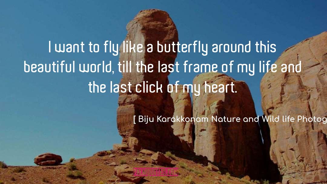 Beautiful World quotes by Biju Karakkonam Nature And Wild Life Photographer