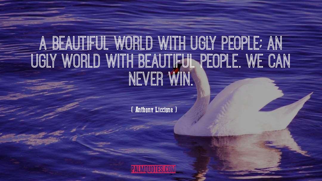 Beautiful World quotes by Anthony Liccione