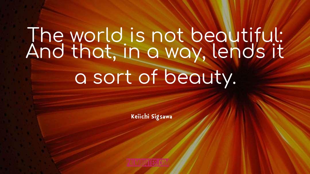 Beautiful Writng quotes by Keiichi Sigsawa