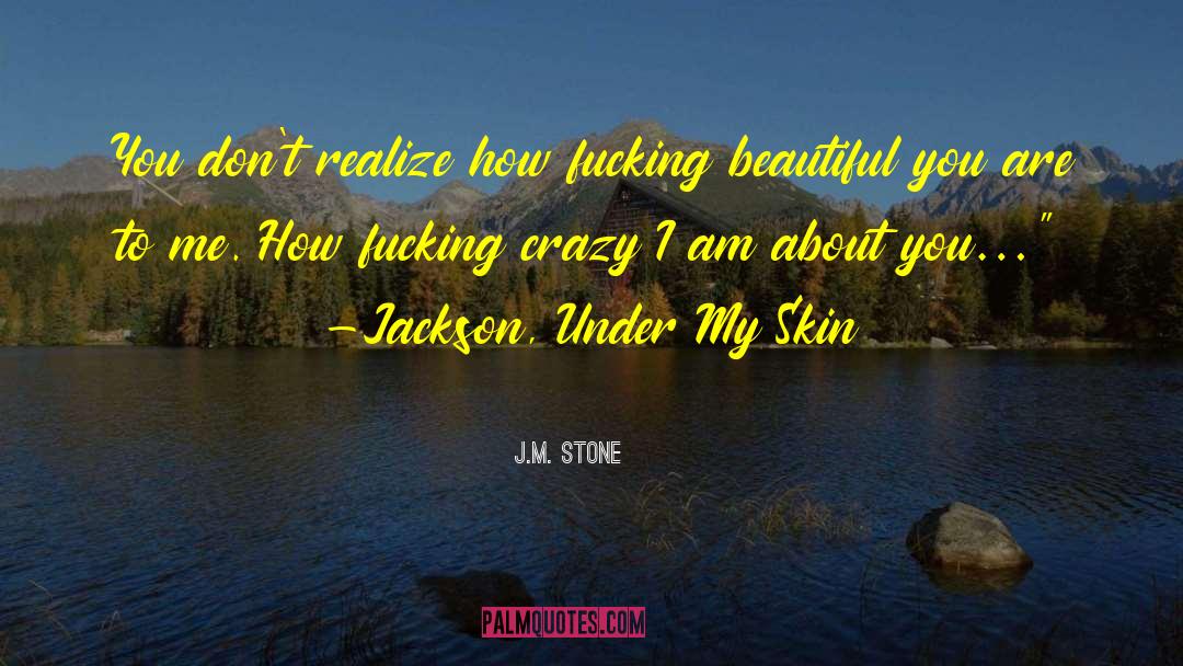 Beautiful You quotes by J.M. Stone