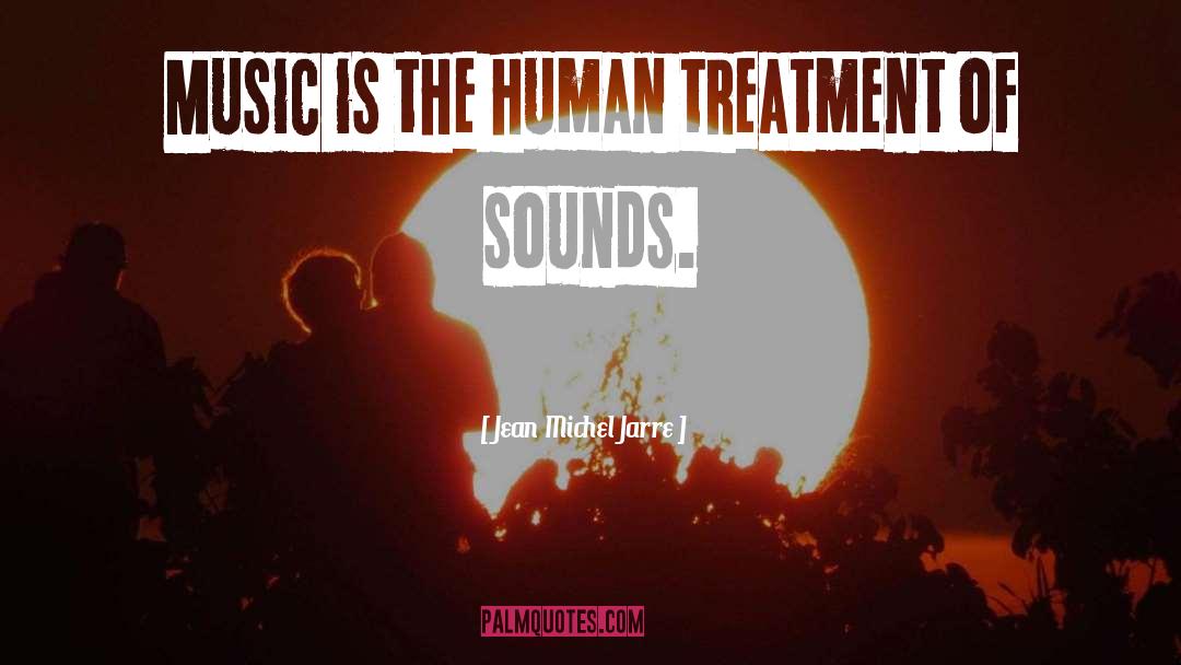 Beautifully Human quotes by Jean Michel Jarre