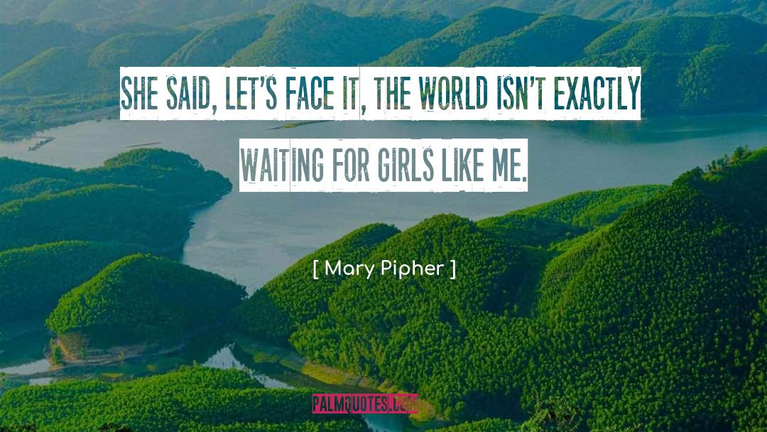 Beautify The World quotes by Mary Pipher
