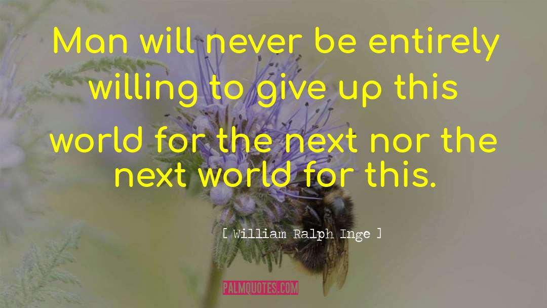 Beautify This World quotes by William Ralph Inge