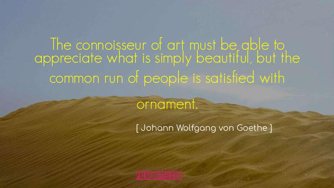 Beautifying Ornament quotes by Johann Wolfgang Von Goethe