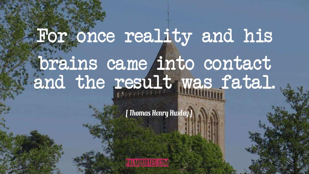 Beauty And Brains quotes by Thomas Henry Huxley