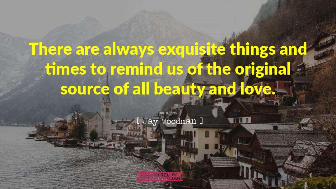 Beauty And Love quotes by Jay Woodman